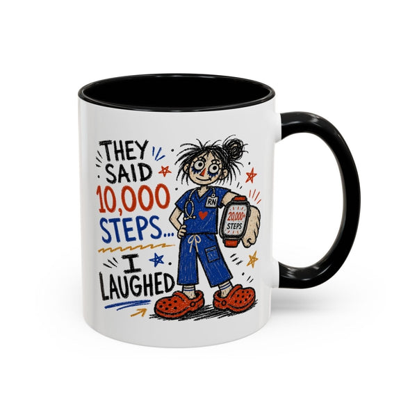 White and black nurse mug with They Said 10,000 Steps I Laughed text, RN illustration, and 20,000-step watch