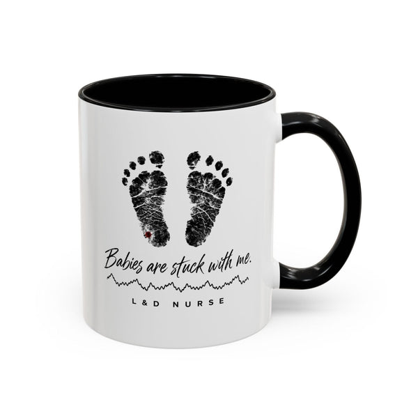 Babies Are Stuck With Me L&D nurse mug, front view
