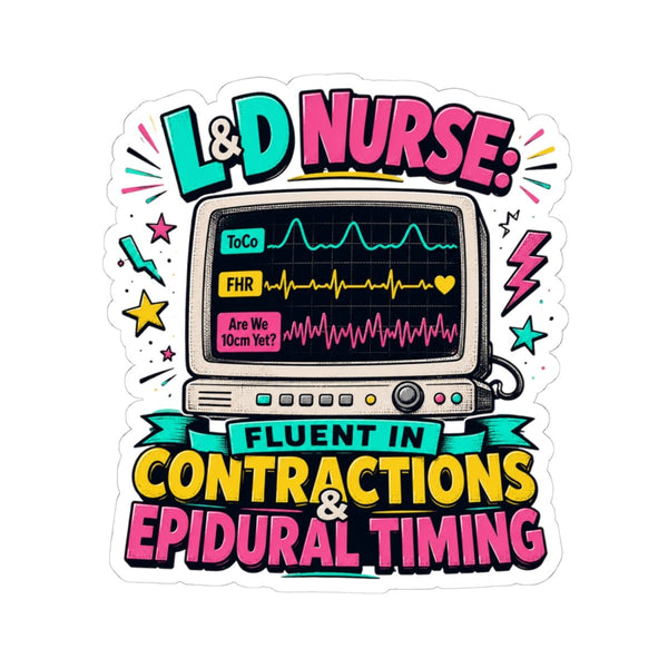 Labor and Delivery Nurse sticker with Fluent in Contractions and Epidural Timing fetal monitor design