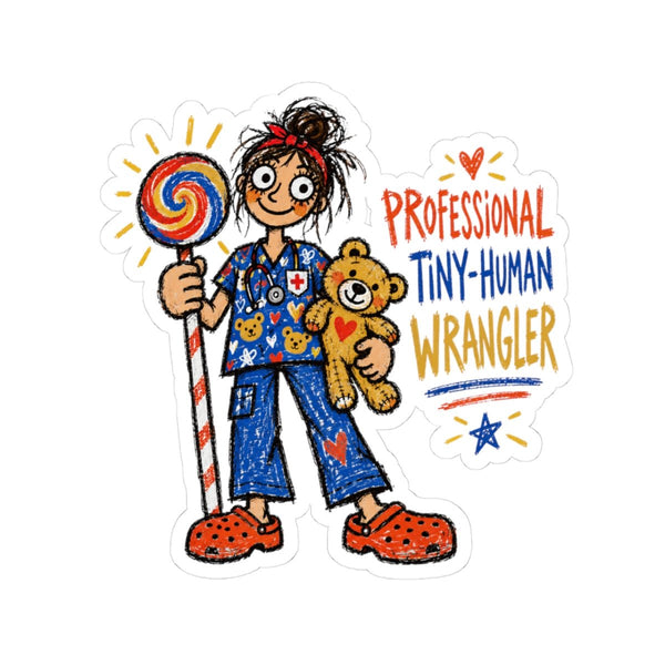 Pediatric Nurse sticker with lollipop, teddy bear and Professional Tiny-Human Wrangler quote