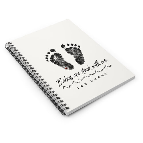Babies Are Stuck With Me L&D nurse notebook, back cover