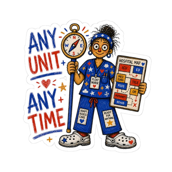Float Nurse sticker with compass, hospital unit map and Any Unit Any Time quote