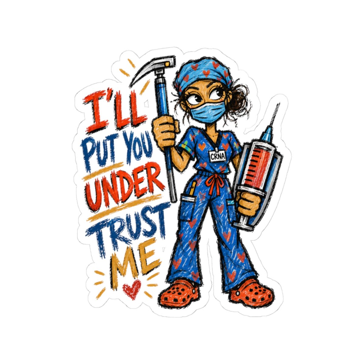 CRNA Nurse sticker with syringe and I'll Put You Under Trust Me quote
