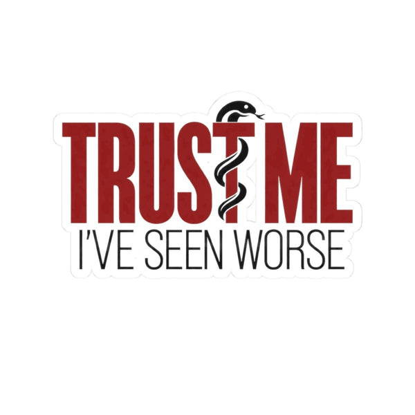 Trust Me I've Seen Worse Rod of Asclepius sticker, main design