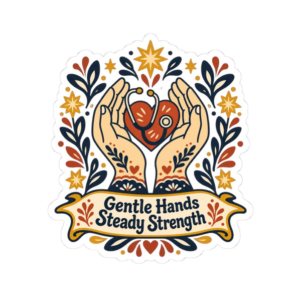 Gentle Hands Steady Strength Sticker - LOL Nurse