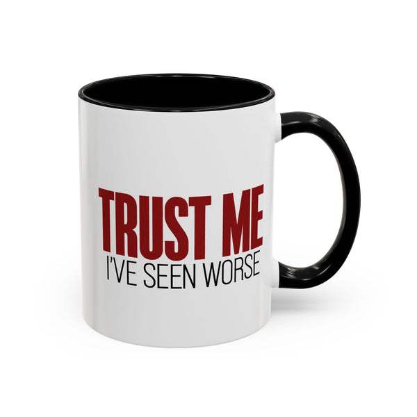 Trust Me I've Seen Worse nurse mug, front view