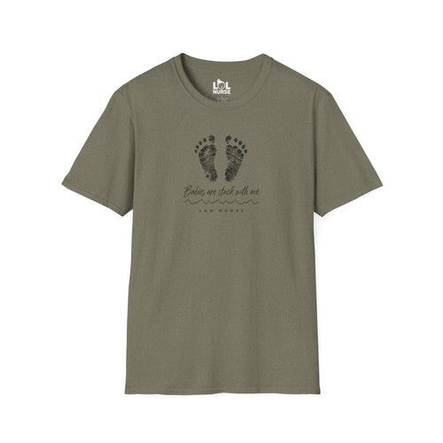 Babies Are Stuck With Me L&D nurse shirt, back view