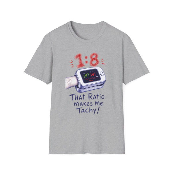 1:8 That Ratio Makes Me TACHY T-Shirt - LOL Nurse