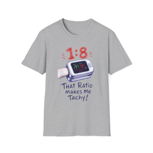 1:8 That Ratio Makes Me TACHY T-Shirt - LOL Nurse