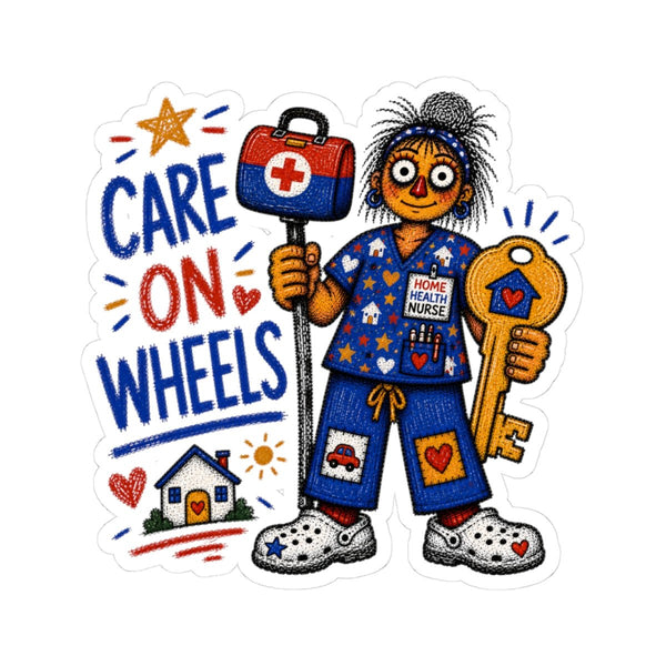 Home Health Nurse sticker with medical bag, house key and Care on Wheels quote