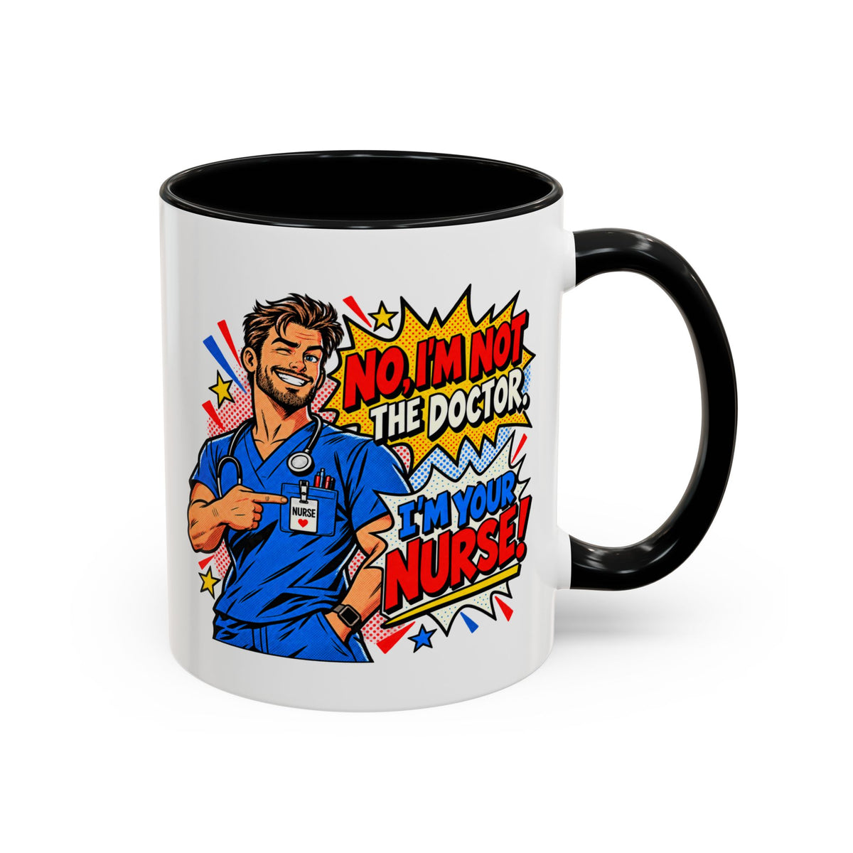 No I'm Not The Doctor I'm Your Nurse Mug - LOL Nurse