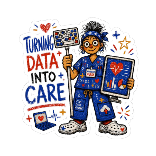 Informatics Nurse sticker with data dashboard, laptop and Turning Data Into Care quote