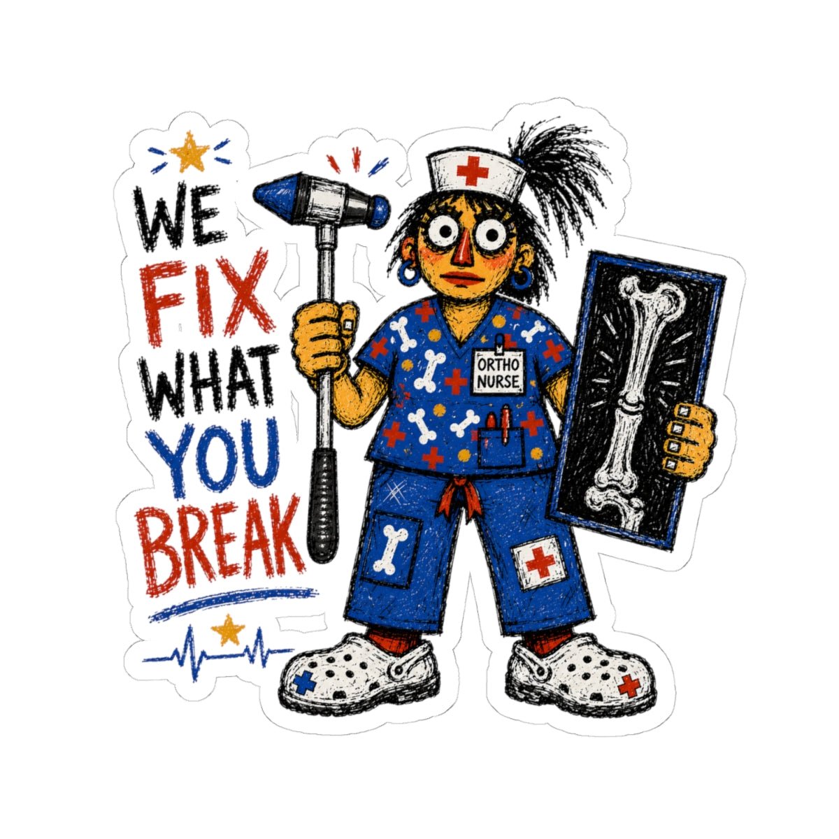 Orthopedic Nurse sticker with mallet, x-ray and We Fix What You Break quote