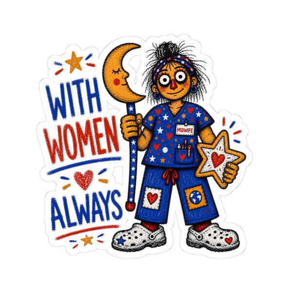 Midwife sticker with moon, star and With Women Always quote