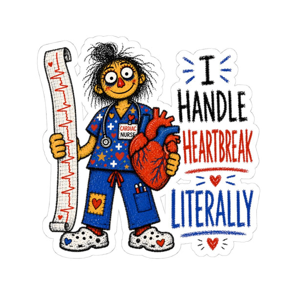 Cardiac Nurse sticker with EKG strip, heart and I Handle Heartbreak Literally quote