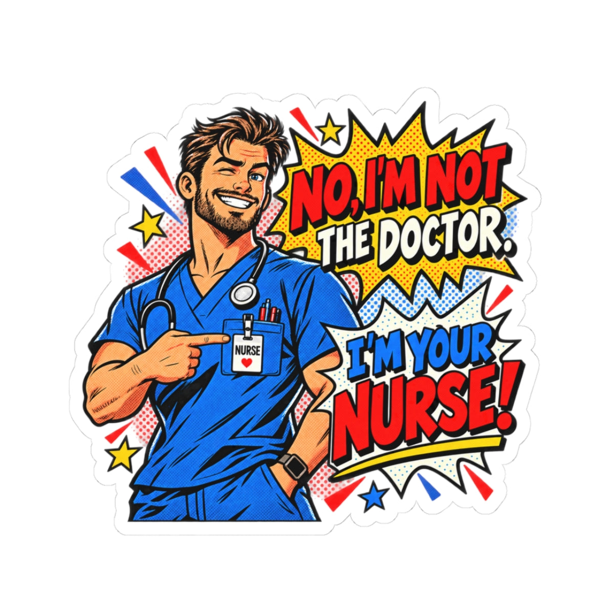 No I'm Not The Doctor I'm Your Nurse Sticker - LOL Nurse