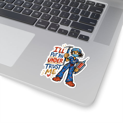 CRNA Nurse sticker with syringe and I'll Put You Under Trust Me quote