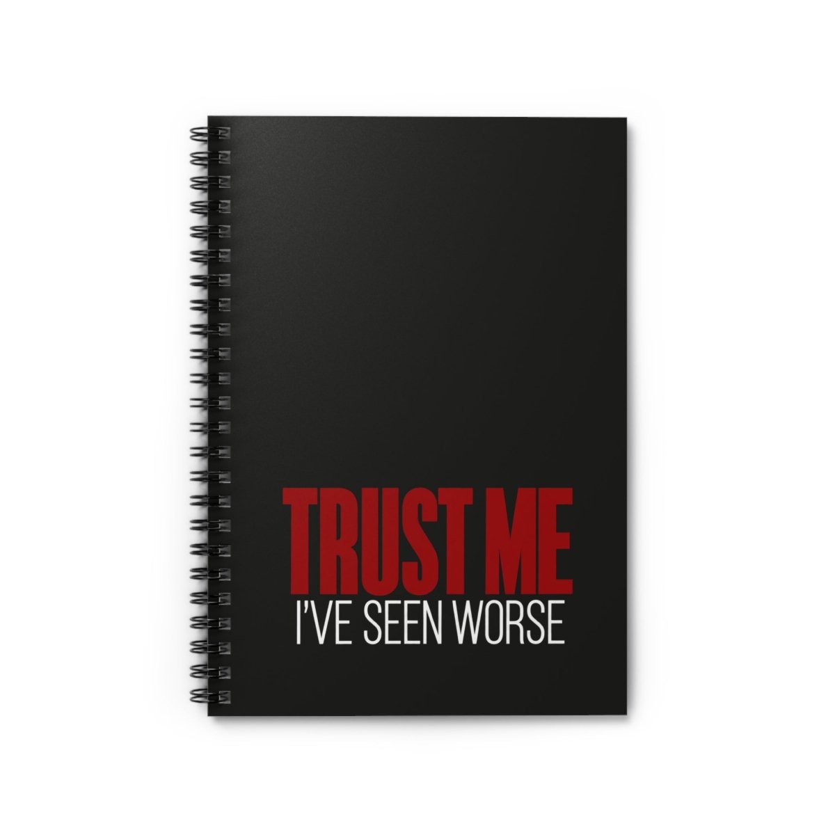 Trust Me I've Seen Worse nurse notebook, front cover