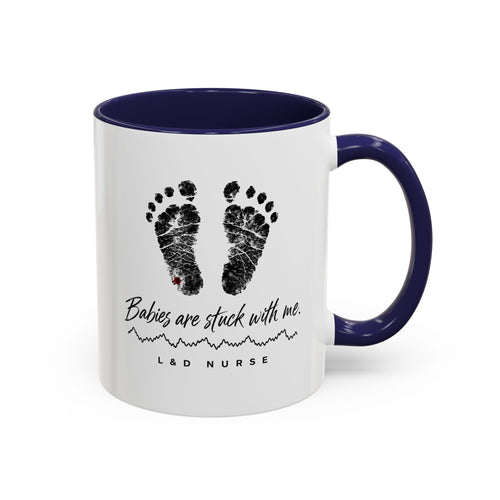 Babies Are Stuck With Me L&D nurse mug, side view