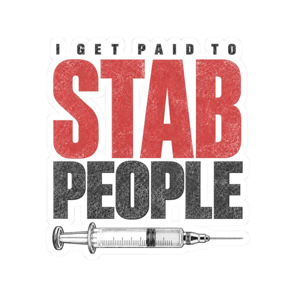 I Get Paid to Stab People sticker with syringe illustration