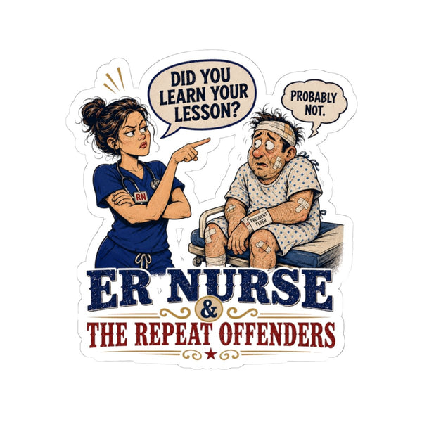 Funny ER Nurse sticker with Repeat Offenders design and frequent flyer patient for emergency nurses
