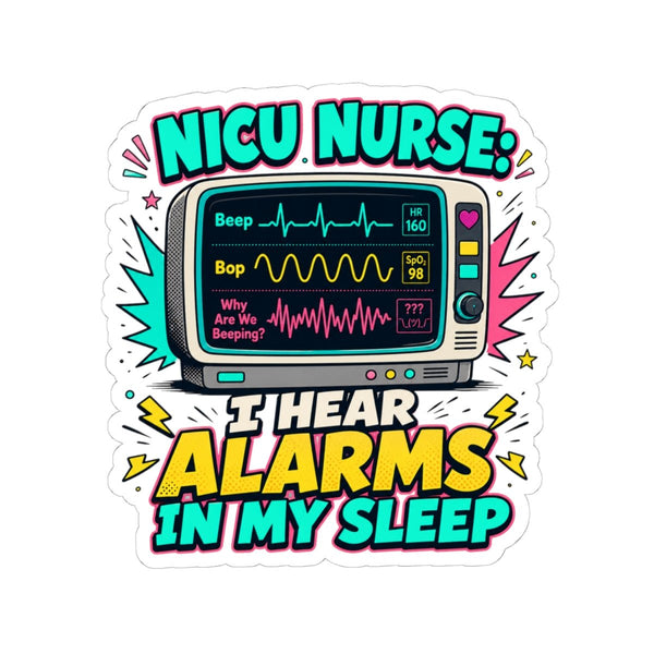 NICU Nurse sticker with I Hear Alarms in My Sleep design and colorful patient monitor
