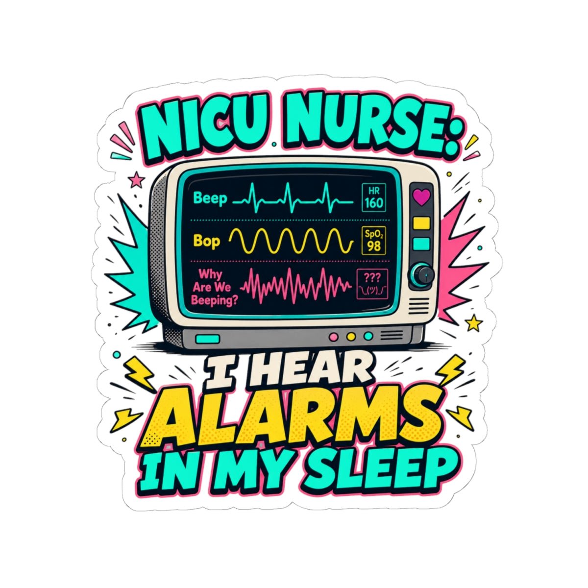 NICU Nurse sticker with I Hear Alarms in My Sleep design and colorful patient monitor