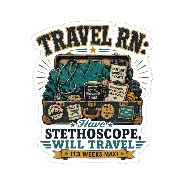 Travel Nurse sticker with suitcase, scrubs and Have Stethoscope Will Travel design for traveling RNs